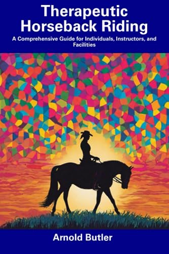Butler - rapeutic Horseback Riding: A Comprehensive Guide for Individu