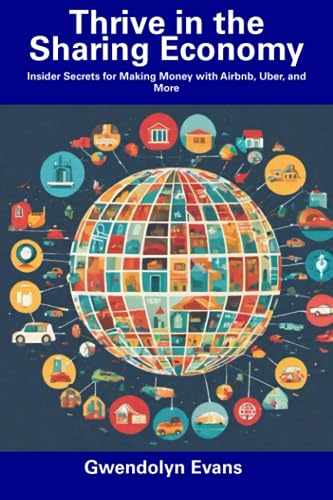 Evans - Thrive in the Sharing Economy: Insider Secrets for Making Mone