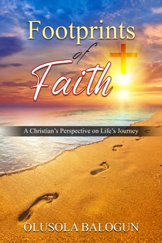 Balogun - Footprints of Faith A Christian's Perspective on Life's Jo
