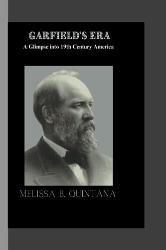 B. Quintana - Garfield's Era A Glimpse into 19th Century America - N