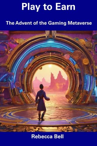 Bell - Play to Earn The Advent of the Gaming Metaverse - New paperbac