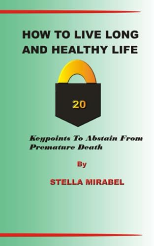 MIRABEL - HOW TO LIVE LONG AND HEALTHY LIFE. 20 KEYPOINTS TO ABSTAIN