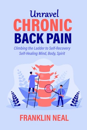 Neal - Unravel Chronic Back Pain Climbing the Ladder to Self-Recovery