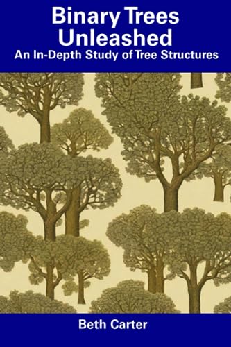 Carter - Binary Trees Unleashed An In-Depth Study of Tree Structures