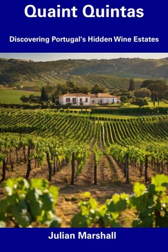 Marshall - Quaint Quintas Discovering Portugal's Hidden Wine Estates