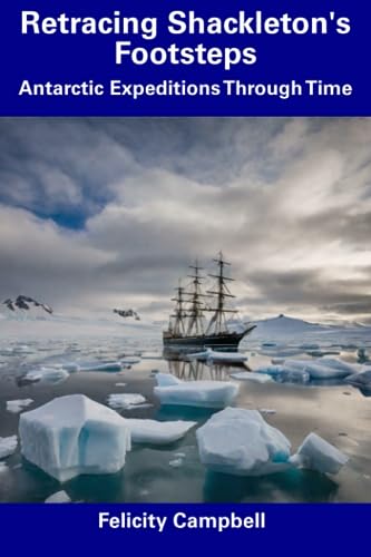 Campbell - Retracing Shackleton's Footsteps Antarctic Expeditions Thr