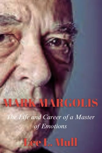 Mull - MARK MARGOLIS The Life and Career of a Master of Emotions - Ne