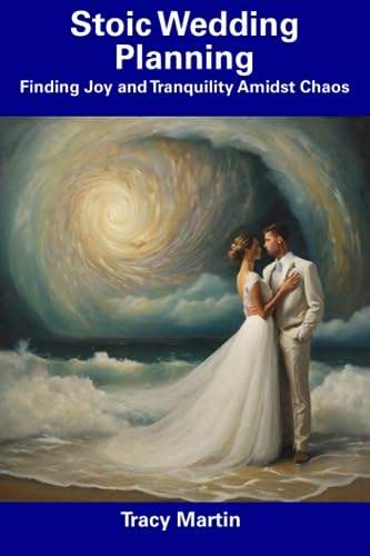 Martin - Stoic Wedding Planning Finding Joy and Tranquility Amidst Ch