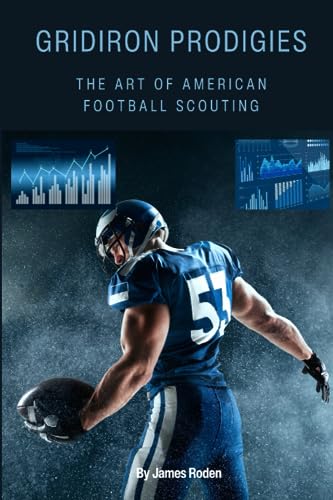 Roden Jr - Gridiron Prodigies The Art of Scouting in American Footbal