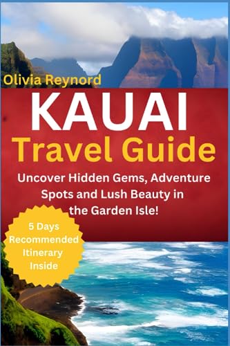Reynord - Kauai Travel Guide Uncover Hidden Gems, Adventure Spots and