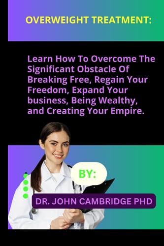 CAMBRIDGE PHD. - OVERWEIGHT TREATMENT How to Stop Craving Food, Lose