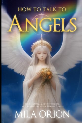 Orion - How to Talk to Angels Connecting, Understanding, and Benefiti