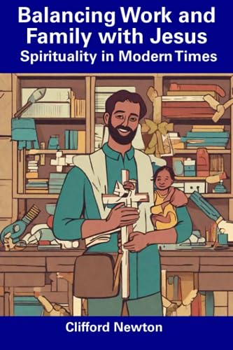Newton - Balancing Work and Family with Jesus Spirituality in Modern