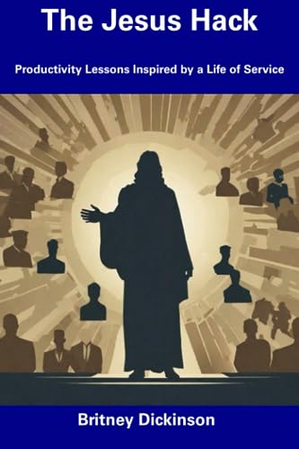 Dickinson - Jesus Hack Productivity Lessons Inspired by a Life of Ser