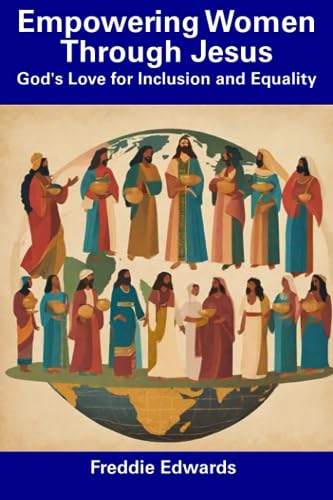 Edwards - Empowering Women Through Jesus God's Love for Inclusion and
