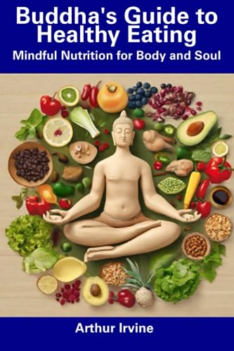 Irvin - Buddha's Guide to Healthy Eating Mindful Nutrition for Body a