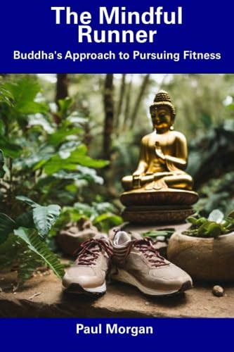 Morgan - Mindful Runner Buddha's Approach to Pursuing Fitness - New p