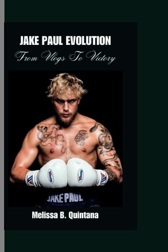 B. Quintana - JAKE PAUL EVOLUTION From Vlogs To Victory - New paperb