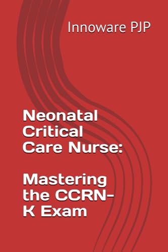 PJP - Neonatal Critical Care Nurse Mastering the CCRN-K Exam - New pa