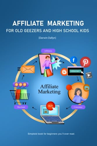 Dallyn - AFFILIATE MARKETING FOR OLD GEEZERS AND HIGH SCHOOL KIDS -