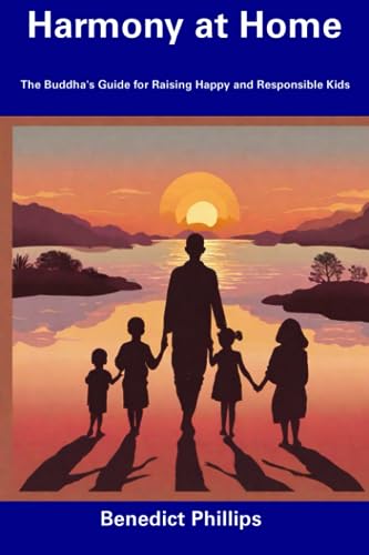 Phillips - Harmony at Home The Buddha's Guide for Raising Happy and R