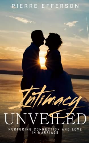 Efferson - Intimacy Unveiled Nurturing Connection and Love in Marriag