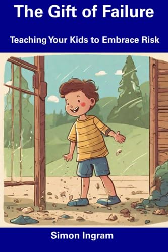 Ingram - Gift of Failure Teaching Your Kids to Embrace Risk - New pap