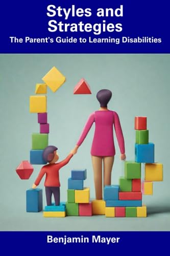 Mayer - Styles and Strategies The Parent's Guide to Learning Disabili