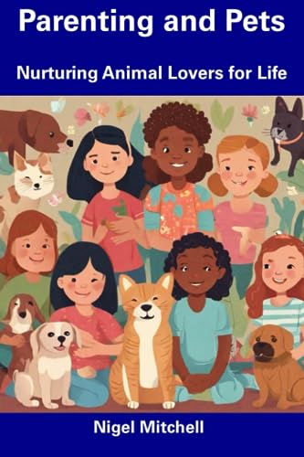 Mitchell - Parenting and Pets Nurturing Animal Lovers for Life - New