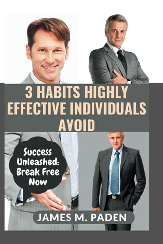 M. Paden - 3 HABITS HIGHLY EFFECTIVE INDIVIDUALS AVOID Success Unleas