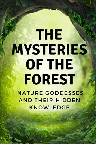 Muir - Mysteries of the Forest Nature Goddesses and Their Hidden Know