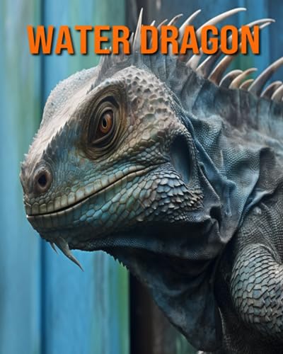 Hession - Water Dragon Amazing Photos and Fun Facts Book for kids - N