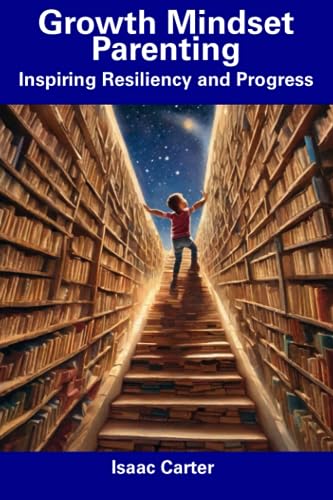 Carter - Growth Mindset Parenting Inspiring Resiliency and Progress -