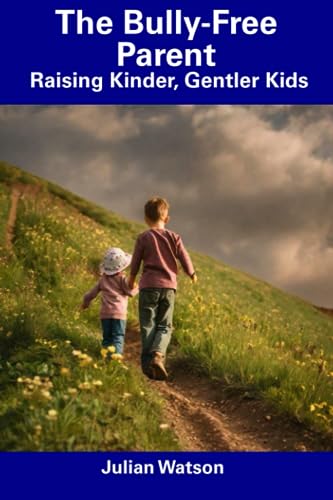 Watson - Bully-Free Parent Raising Kinder, Gentler Kids - New paperba