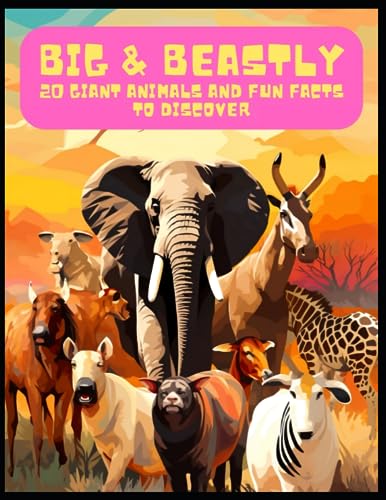 Bhaskarla - Big & Beastly 20 Giant Animals and Fun Facts to Discover
