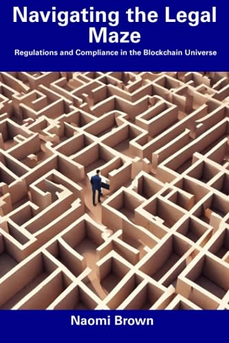 Brown - Navigating the Legal Maze Regulations and Compliance in the B