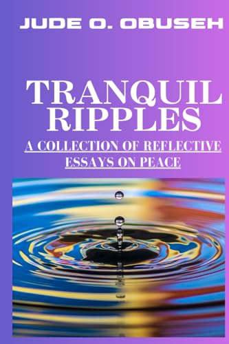 OBUSEH - TRANQUIL RIPPLES A COLLECTION OF REFLECTIVE ESSAYS ON PEACE