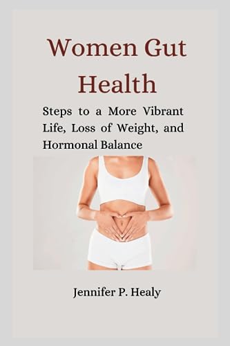 Healy - Women Gut Health Steps to a More Vibrant Life, Loss of Weight