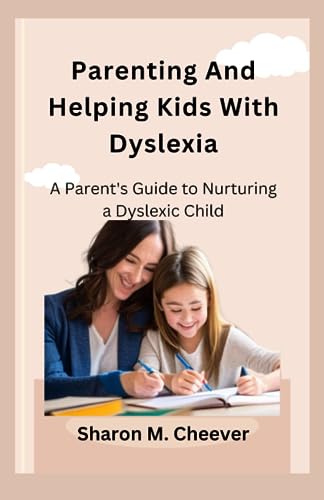 Cheever - Parenting And Helping Kids With Dyslexia A Parent's Guide t