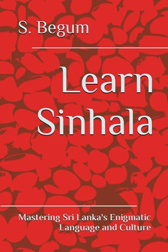 Begum - Learn Sinhala Mastering Sri Lanka's Enigmatic Language and Cu