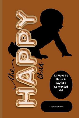 Press - Happy Child 12 Ways To Raise A Joyful & Contented Kid - New p