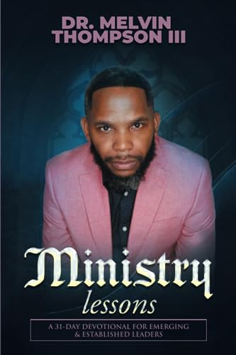 ompson III - MINISTRY LESSONS A 31-DAY DEVOTIONAL FOR EMERGING & EST