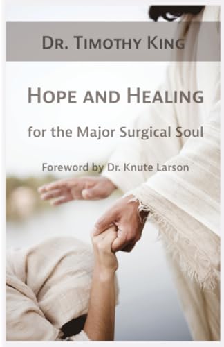 King - Hope and Healing for the Major Surgical Soul - New paperback or