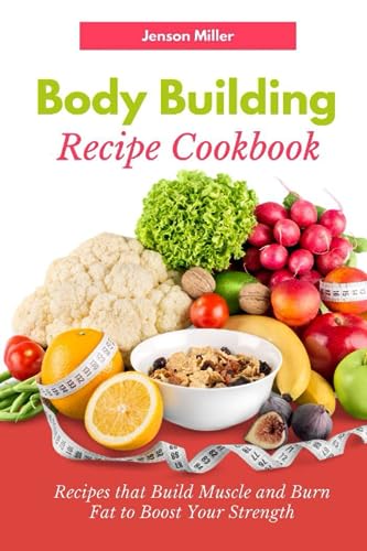 Miller - Body Building Recipe Cookbook Recipes that Build Muscle an