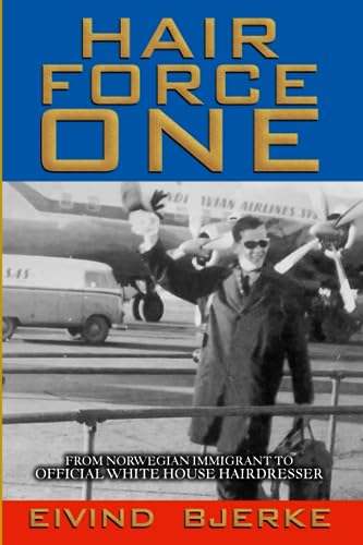 Baker - Hair Force One From Norwegian Immigrant to Official Hairdress