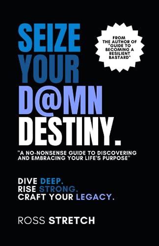 Stretc - Seize Your D@mn Destiny A No-Nonsense Guide to Discovering a