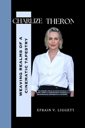 v. Liggett - CHARLIZE THERON Weaving Realms of a Cinematic Tapestry -