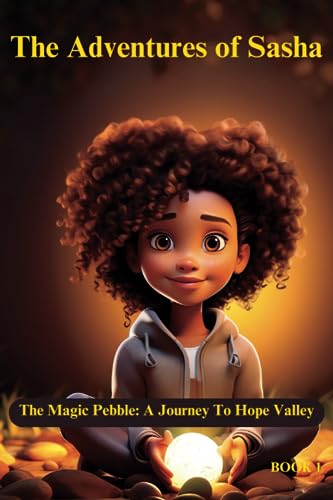 Jones - Adventures of Sasha The Magic Pebble A Journey To Hope Valle