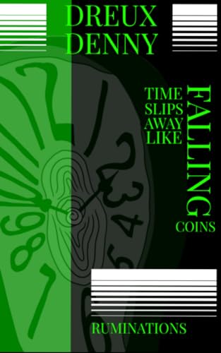 Denny - TIME SLIPS AWAY LIKE FALLING COINS: RUMINATIONS - New paperbac