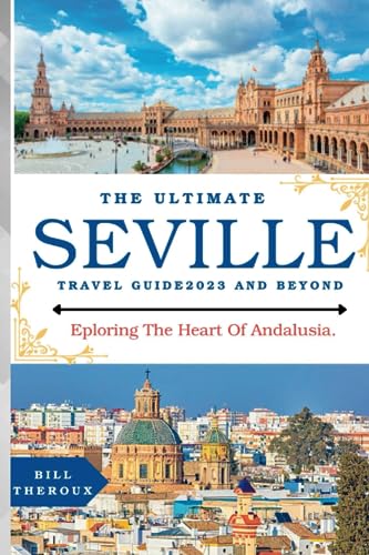 roux. - ULTIMATE SEVILLE TRAVEL GUIDE 2023 Exploring The Heart Of And